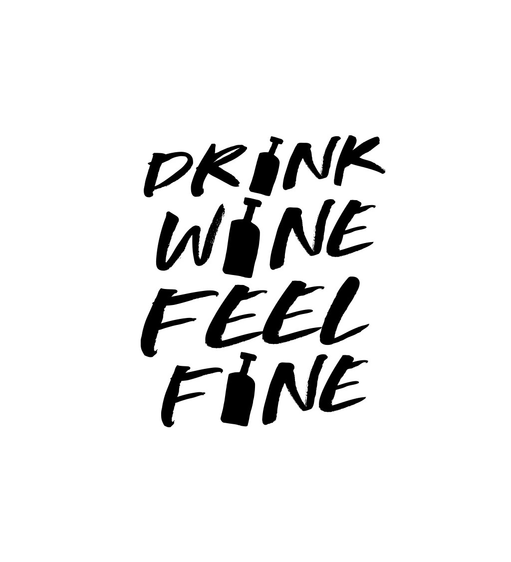 Pánské tričko bílé - Drink wine feel fine