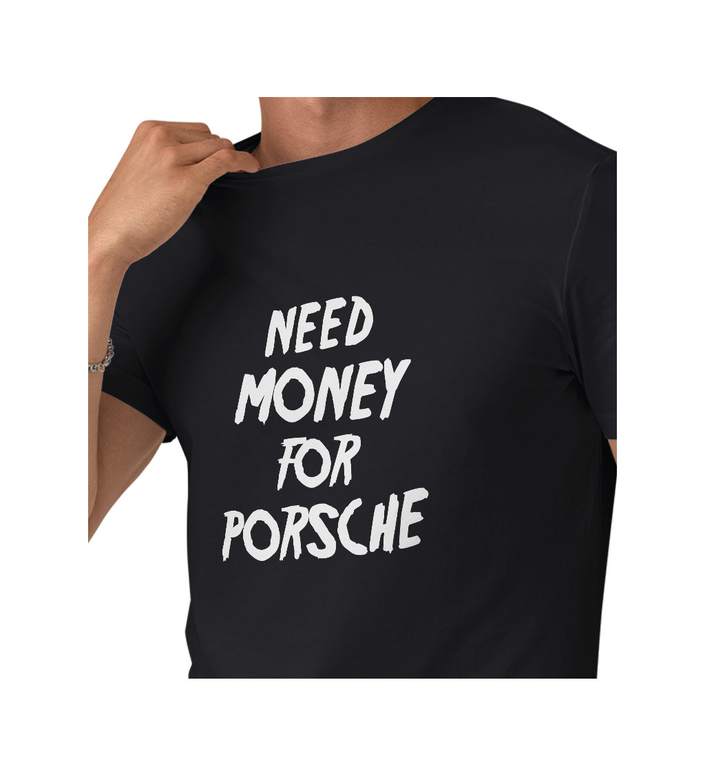 Pánské tričko černé - Need money for Porsche