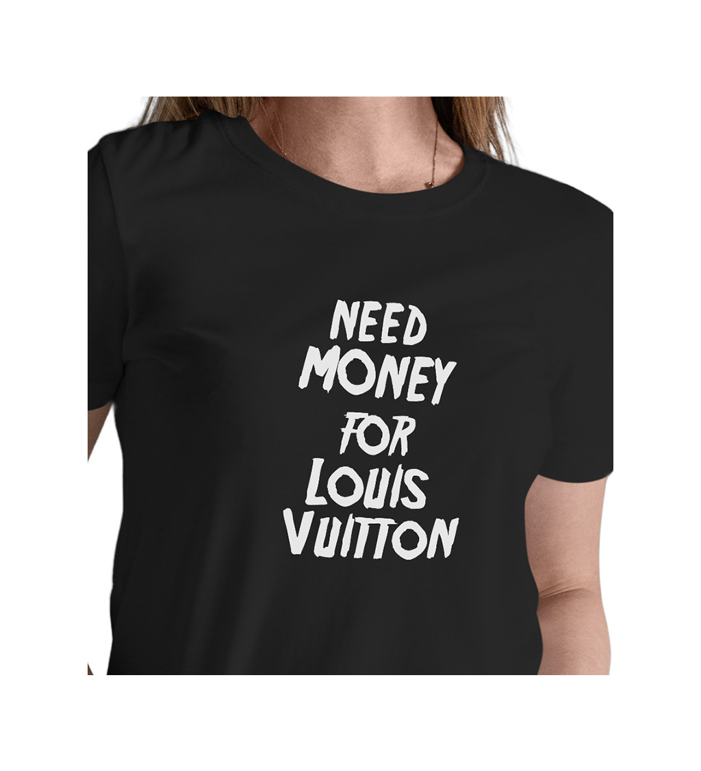 Dámské triko černé - Need money for Vuitton