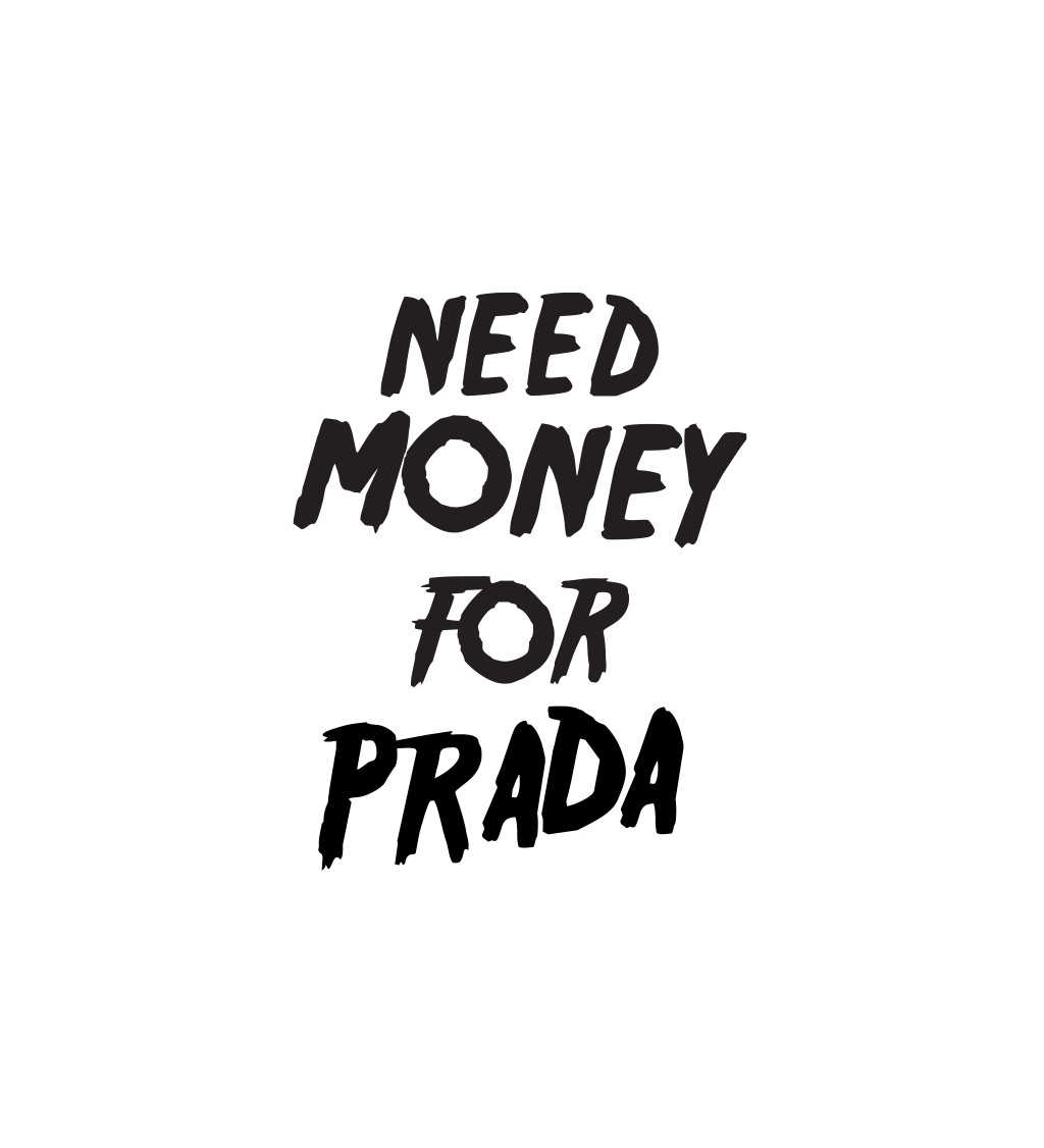 Pánské triko bílé - Need money for Prada