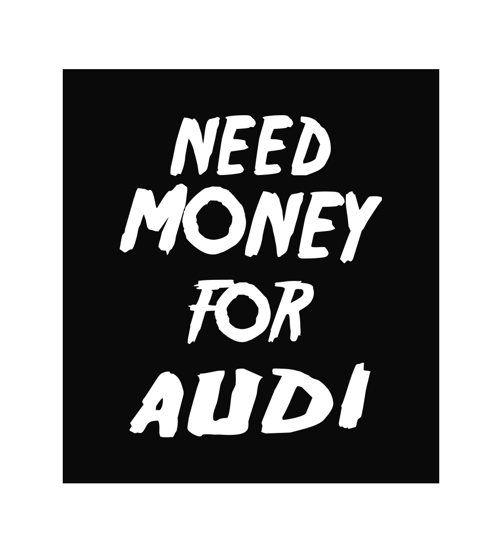 Zástěra černá - Need money for Audi