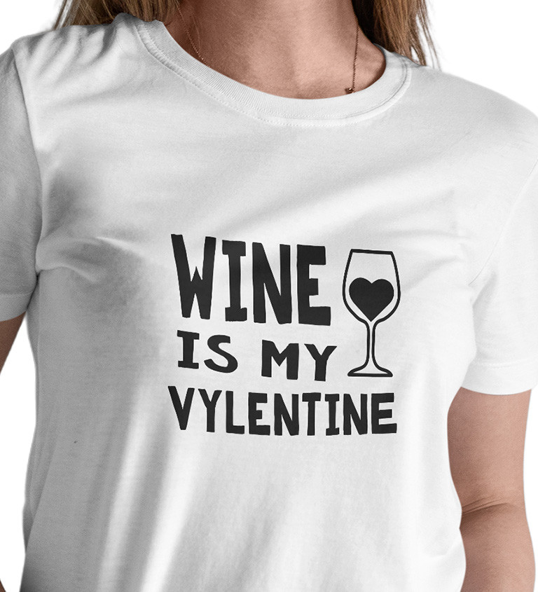 Dámské tričko bílé - Wine is my valentine