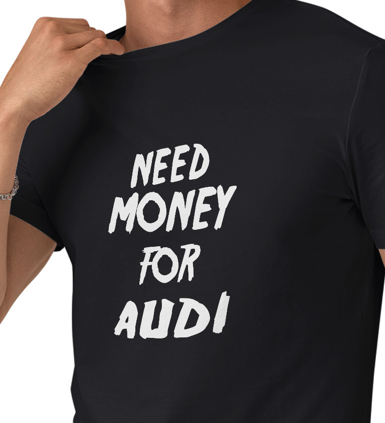 Pánské tričko černé - Need money for audi