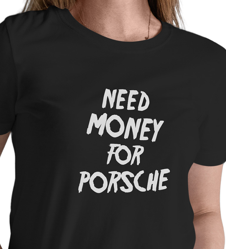 Dámské tričko černé - Need money for Porsche