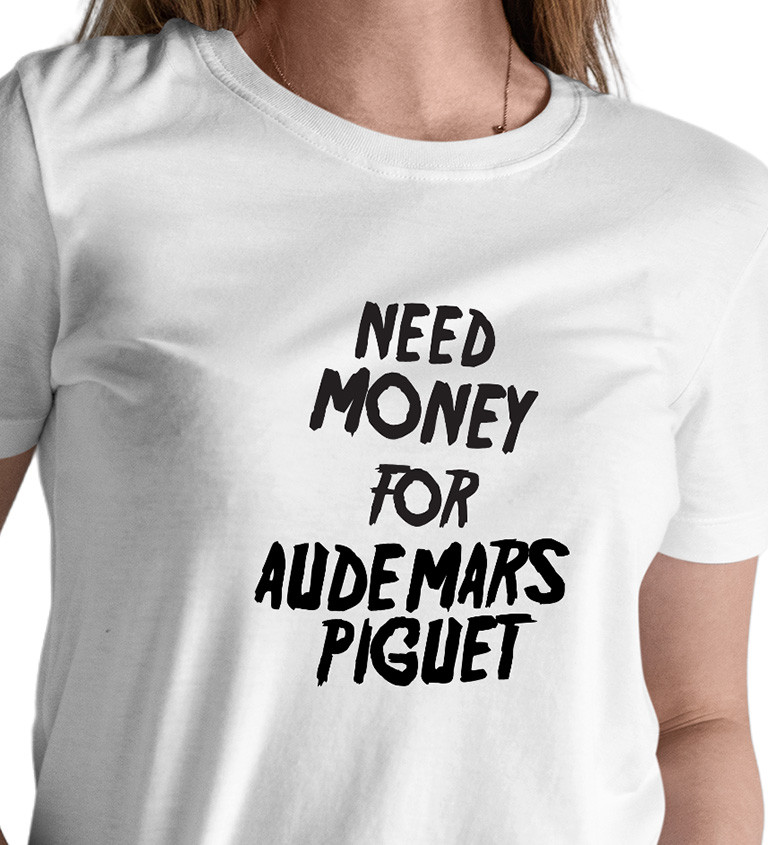 Dámské triko s černým nápisem Need money for Audemars