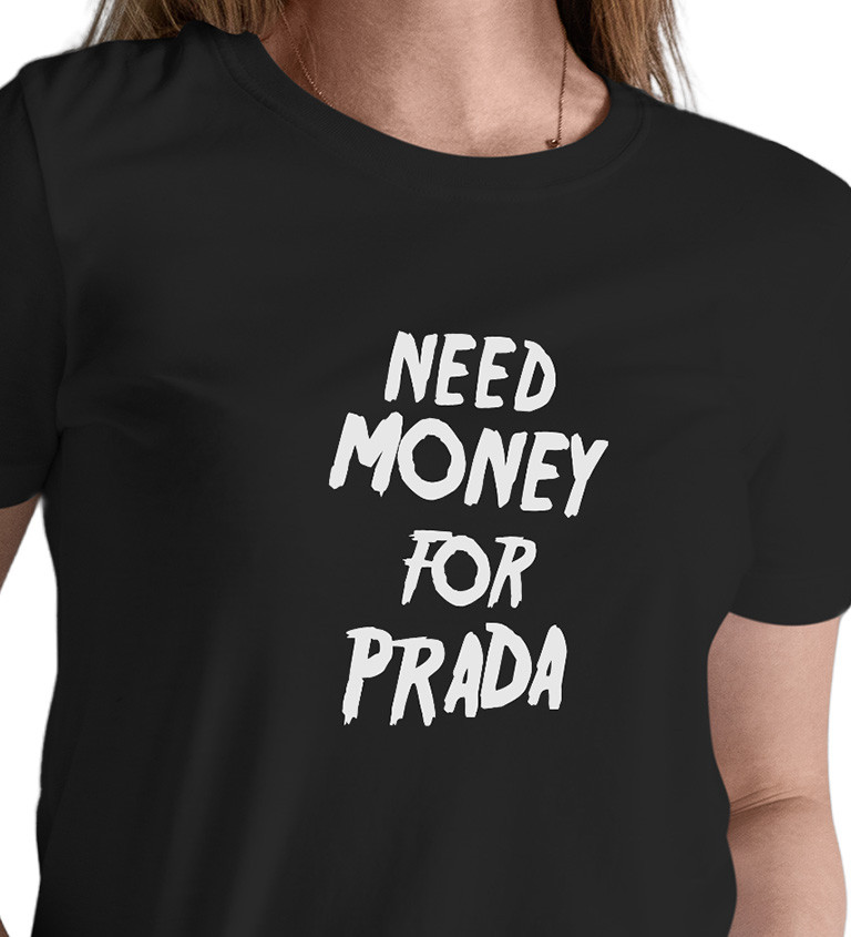 Dámské triko černé - Need money for Prada