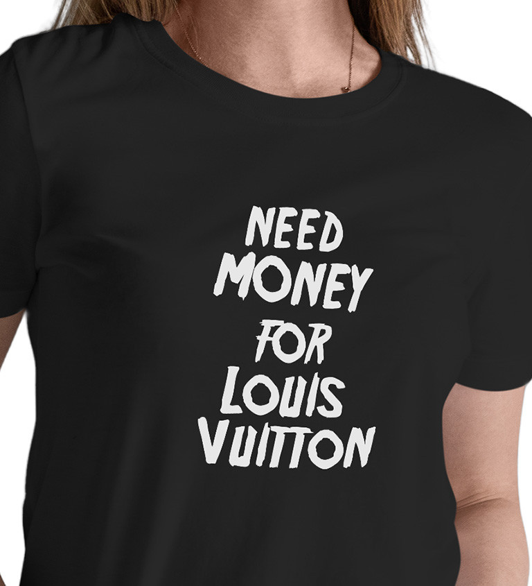 Dámské triko černé - Need money for Vuitton