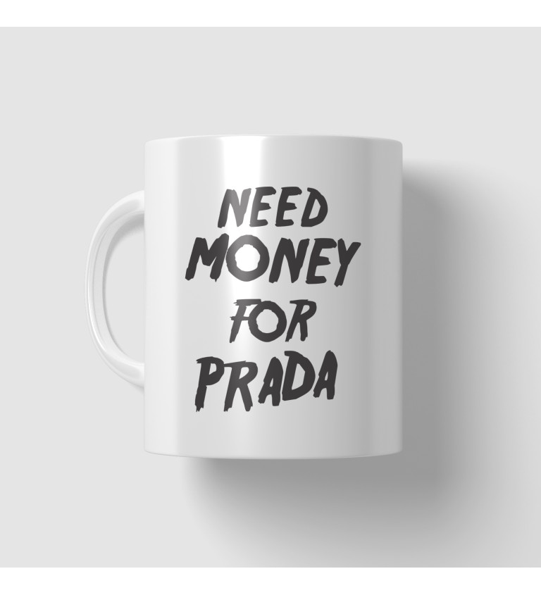 Hrnek bílý - Need money for Prada