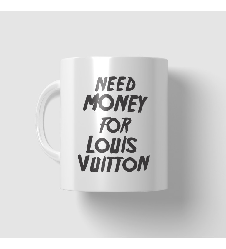 Hrnek bílý - Need money for Vuitton
