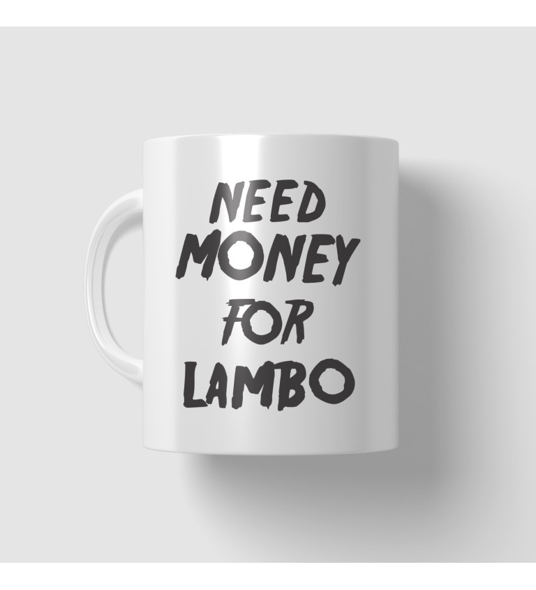 Hrnek bílý - Need money for Lambo