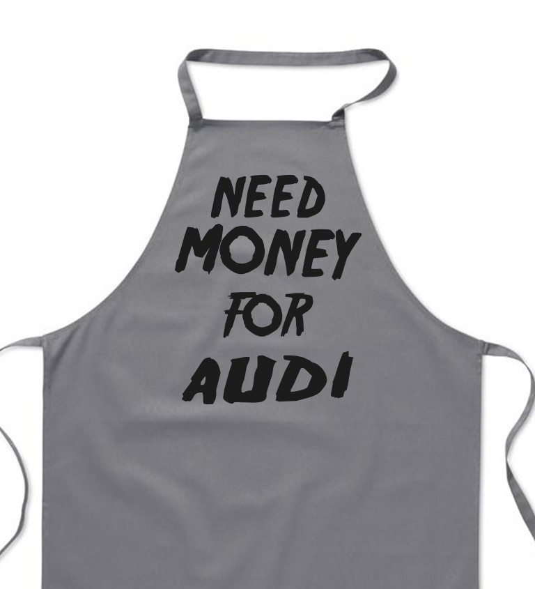 Zástěra šedá - Need money for Audi