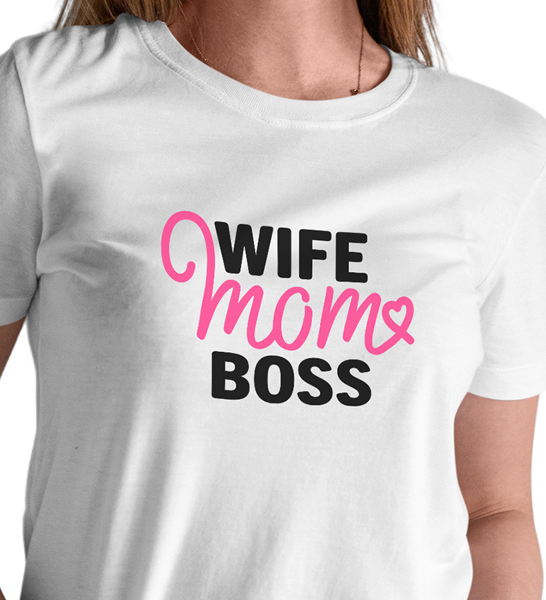 Dámské tričko bílé - Wife, mom, boss
